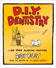 DIY Dentistry and Other Alarming Inventions By Andy Riley Cover Image