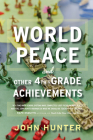 World Peace And Other 4th-Grade Achievements By John Hunter Cover Image
