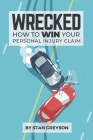 Wrecked: How to Win Your Personal Injury Claim Cover Image