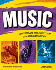 Music: Investigate the Evolution of American Sound (Inquire and Investigate) By Donna Latham, Bryan Stone (Illustrator) Cover Image