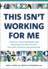 This Isn't Working for Me: A Practical Guide for Making Every Relationship in Your Life More Fulfilling, Authentic, and Intentional By Ilene S. Cohen, Edrica D. Richardson Cover Image