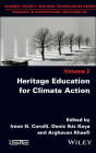 Heritage Education for Climate Action By Irene G. Curulli (Editor), Deniz Ikiz Kaya (Editor), Arghavan Khaefi (Editor) Cover Image