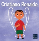 Cristiano Ronaldo: A Kid's Book About Talent Without Working Hard is Nothing By Mary Nhin Cover Image