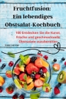 Fruchtfusion: Ein lebendiges Obstsalat-Kochbuch Cover Image
