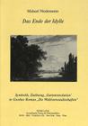 Das Ende Der Idylle: Symbolik, Zeitbezug, 'Gartenrevolution' in Goethes Roman «Die Wahlverwandschaften» By Michael Niedermeier Cover Image