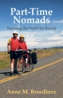 Part-Time Nomads: Traveling the World by Bicycle By Anne M. Breedlove Cover Image