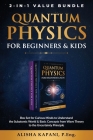 Quantum Physics for Beginners & Kids: Box Set for Curious Minds to Understand the Subatomic World & Basic Concepts from Wave Theory to the Uncertainty Cover Image