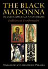 The Black Madonna in Latin America and Europe: Tradition and Transformation Cover Image