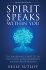 Spirit Speaks Within You: The Awakening Guide to Tap Intuition, Gain Validation and Increase Healing By Kelle Sutliff Cover Image