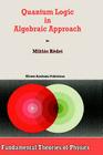 Quantum Logic in Algebraic Approach (Fundamental Theories of Physics #91) By Miklós Rédei Cover Image