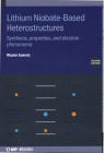Lithium Niobate-Based Heterostructures: Synthesis, properties, and electron phenomena By Maxim Sumets Cover Image