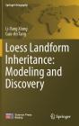 Loess Landform Inheritance: Modeling and Discovery (Springer Geography) By Li-Yang Xiong, Guo-An Tang Cover Image