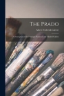 The Prado: A Description of the Principal Pictures in the Madrid Gallery By Albert Frederick Calvert Cover Image