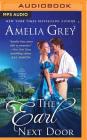 The Earl Next Door (First Comes Love) By Amelia Grey, Jessica Bolte (Read by) Cover Image