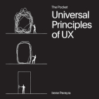 The Pocket Universal Principles of UX: 100 Timeless Strategies to Create Positive Interactions between People and Technology (Rockport Universal) Cover Image