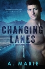 Changing Lanes: A Creekwood Novel By A. Marie Cover Image