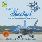 Being a Blue Angel: Every Kid's Guide to the Blue Angels, 2nd Edition Cover Image