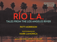 Rio La: Tales from the Los Angeles River By Patt Morrison, Mark Lamonica (Photographer) Cover Image
