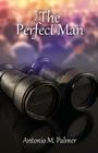 Mark the Perfect Man By Antonio M. Palmer Cover Image