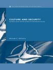 Culture and Security: Symbolic Power and the Politics of International Security (New International Relations) By Michael Williams Cover Image