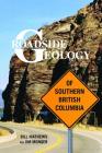 Roadside Geology of Southern British Columbia By Bill Mathews, Jim Monger Cover Image
