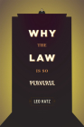 Why the Law Is So Perverse By Leo Katz Cover Image