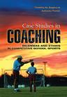 Case Studies in Coaching: Dilemmas and Ethics in Competitive School Sports By Timothy Baghurst (Editor) Cover Image