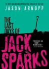 The Last Days of Jack Sparks By Jason Arnopp Cover Image