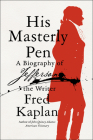 His Masterly Pen: A Biography of Jefferson the Writer By Fred Kaplan Cover Image