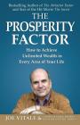 The Prosperity Factor: How to Achieve Unlimited Wealth in Every Area of Your Life By Joe Vitale, &. Other Leading Experts Cover Image
