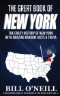 The Great Book of New York: The Crazy History of New York with Amazing Random Facts & Trivia Cover Image