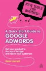 A Quick Start Guide to Google Adwords: Get Your Product to the Top of Google and Reach Your Customers (New Tools for Business) By Mark Harnett Cover Image