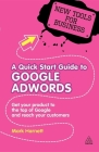 A Quick Start Guide to Google Adwords: Get Your Product to the Top of Google and Reach Your Customers (New Tools for Business) Cover Image