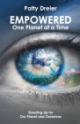 Empowered: One Planet at a Time By Patty Dreier, Aberdeen Leary (Foreword by), Helmer Vogel (Contribution by) Cover Image