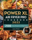 PowerXL Air Fryer Pro Cookbook: 200 Easy Recipes for Beginners By Jamie D. Mead Cover Image