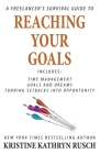 A Freelancer's Survival Guide to Reaching Your Goals By Kristine Kathryn Rusch Cover Image