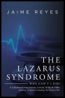 The Lazarus Syndrome: Why Can't I Die? A collection of resuscitations, revivals, NDEs & OBEs Featuring: A memoir, Including The Vietnam War Cover Image