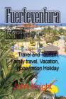 Fuerteventura Island: Travel and Tourism, Family travel, Vacation, Honeymoon Holiday Cover Image