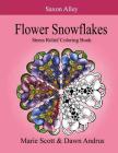 Flower Snowflakes: Stress Relief Coloring Book By Dawn Andrus, Marie Scott Cover Image