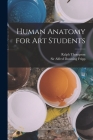 Human Anatomy for art Students By Alfred Downing Fripp, Ralph Thompson Cover Image