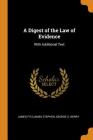 A Digest of the Law of Evidence: With Additional Text Cover Image