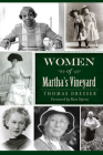 Women of Martha's Vineyard (American Heritage) By Thomas Dresser, Rose Styron (Foreword by) Cover Image