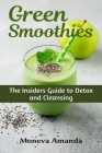 Green Smoothies: The Insider's Guide to Detox and Cleansing By Moneva Amanda Cover Image