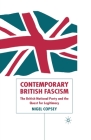 Contemporary British Fascism: The British National Party and the Quest for Legitimacy By N. Copsey Cover Image
