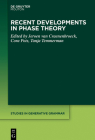 Recent Developments in Phase Theory (Studies in Generative Grammar [Sgg] #139) Cover Image
