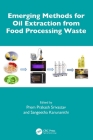 Emerging Methods for Oil Extraction from Food Processing Waste By Prem Prakash Srivastav (Editor), Sangeetha Karunanithi (Editor) Cover Image