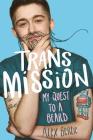 Trans Mission: My Quest to a Beard Cover Image