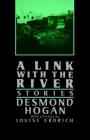 A Link with the River: Stories By Desmond Hogan, Louise Erdrich (Preface by) Cover Image