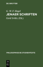 Jenaer Schriften By G. W. F. Hegel, Gerd Irrlitz (Editor), Gerd Irrlitz (Foreword by) Cover Image