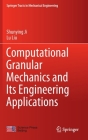 Computational Granular Mechanics and Its Engineering Applications (Springer Tracts in Mechanical Engineering) By Shunying Ji, Lu Liu Cover Image